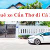 Thuê xe Cần Thơ đi Cà Mau
